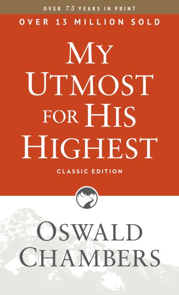 My Utmost for His Highest: Classic Language Paperback (A Daily Devotional with 366 Bible-Based Readings) (Authorized Oswald Chambers Publications)