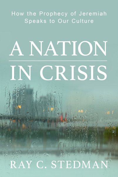 A Nation in Crisis: How the Prophecy of Jeremiah Speaks to Our Culture cover