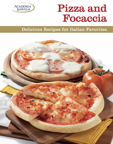 Pizza and Focaccia: Delicious Recipes for Italian Favorites cover