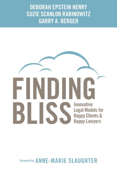 Finding Bliss: Innovative Legal Models for Happy Clients & Happy Lawyers
