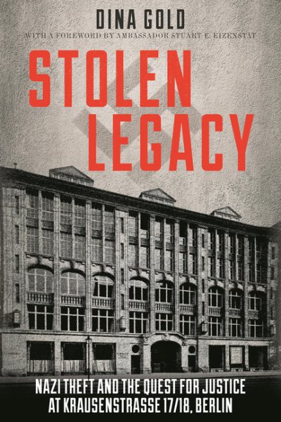 Stolen Legacy: Nazi Theft and the Quest for Justice at Krausenstrasse 17/18, Berlin cover