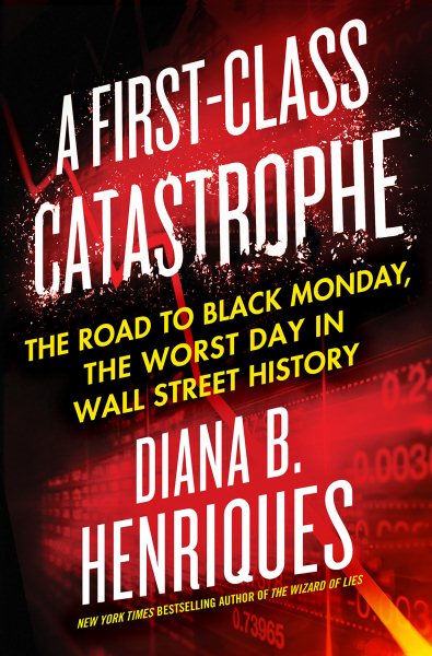 A First-Class Catastrophe: The Road to Black Monday, the Worst Day in Wall Street History cover