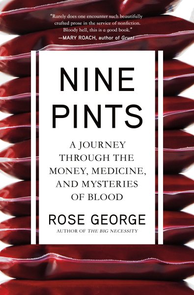 Nine Pints: A Journey Through the Money, Medicine, and Mysteries of Blood cover
