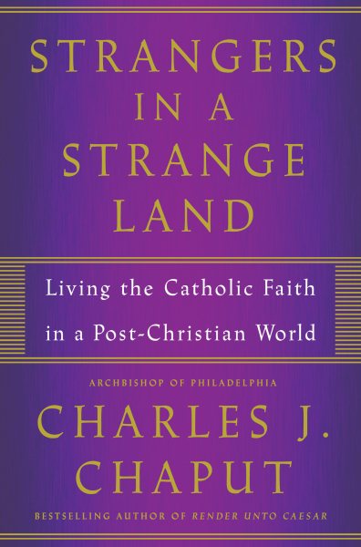 Strangers in a Strange Land: Living the Catholic Faith in a Post-Christian World cover