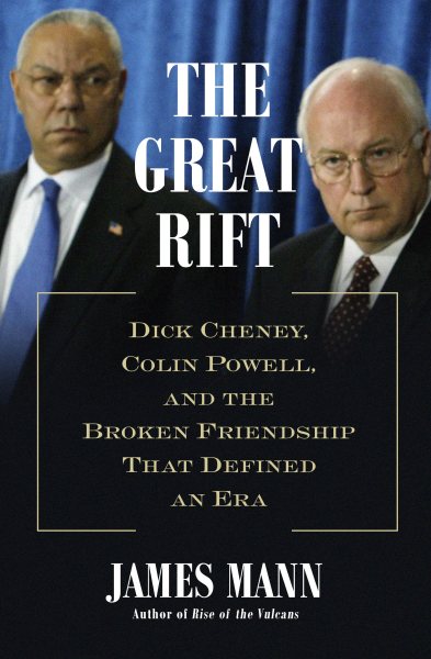 The Great Rift: Dick Cheney, Colin Powell, and the Broken Friendship That Defined an Era cover