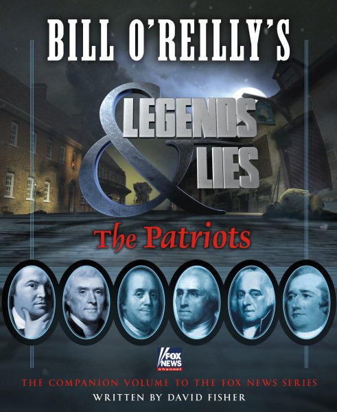 Bill O'Reilly's Legends and Lies: The Patriots: The Patriots cover