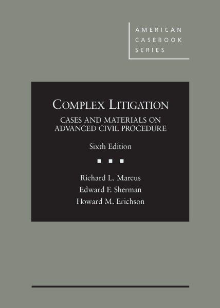 Complex Litigation: Cases and Materials on Advanced Civil Procedure (American Casebook Series) cover