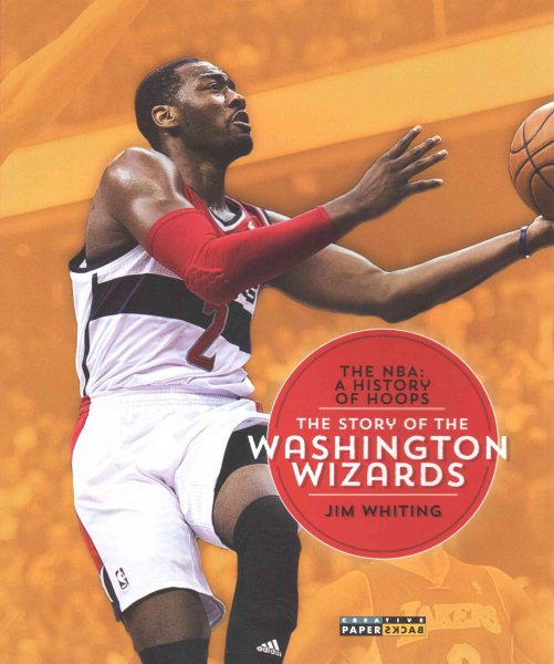 The NBA: A History of Hoops: The Story of the Washington Wizards cover