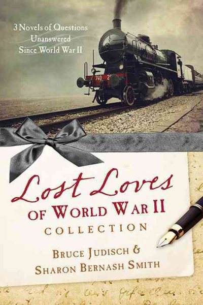 The Lost Loves of World War II Collection: Three Novels of Mysteries Unsolved Since World War II