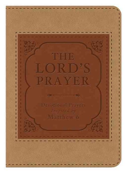 The Lord's Prayer: Devotional Prayers Inspired by Matthew 6 cover