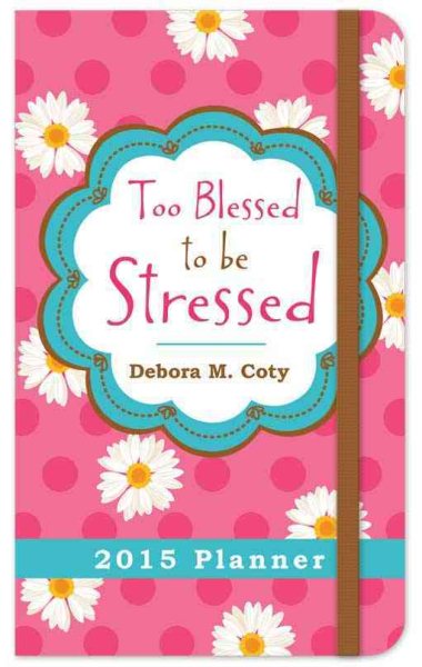 Too Blessed to Be Stressed 2015 Planner cover