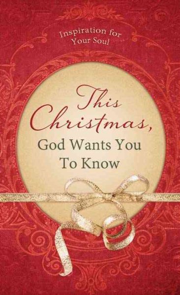 This Christmas, God Wants You to Know. . .: Inspiration for Your Soul (VALUE BOOKS) cover