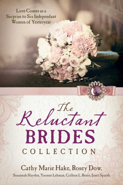 The Reluctant Brides Collection: Love Comes as a Surprise to Six Independent Women of Yesteryear cover