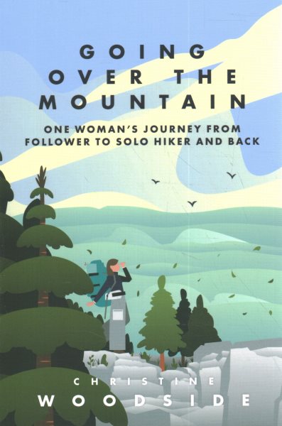 Going Over the Mountain: One Woman's Journey from Follower to Solo Hiker and Back cover