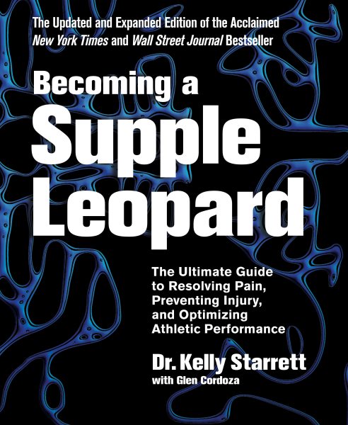 Becoming A Supple Leopard 2nd Edition (The Ultimate Guide to Resolving Pain, Preventing Injury, and Optimizing Athletic Performance) cover