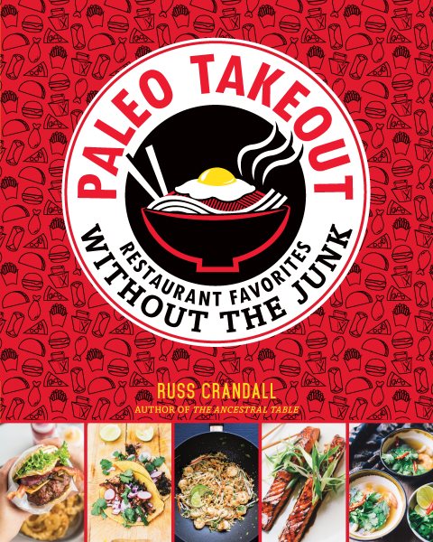 Paleo Takeout: Restaurant Favorites Without the Junk cover