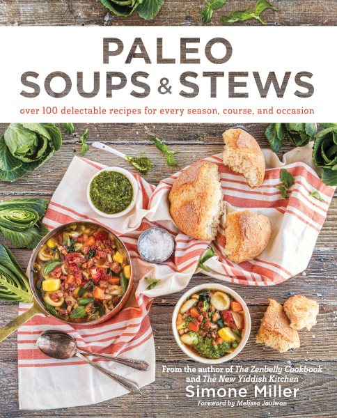 Paleo Soups & Stews: Over 100 Delectable Recipes for Every Season, Course, and Occasion cover