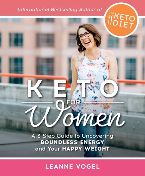 Keto For Women: A 3-Step Guide to Uncovering Boundless Energy and Your Happy Weight cover