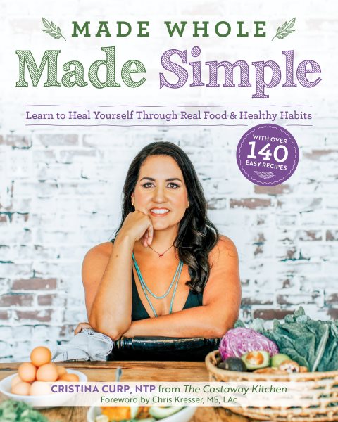 Made Whole Made Simple: Learn to Heal Yourself Through Real Food & Healthy Habits cover