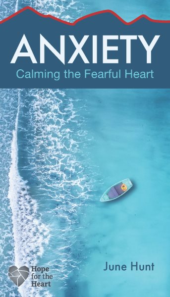 Anxiety: Calming the Fearful Heart (Hope for the Heart) cover