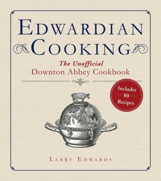 Edwardian Cooking: The Unofficial Downton Abbey Cookbook cover