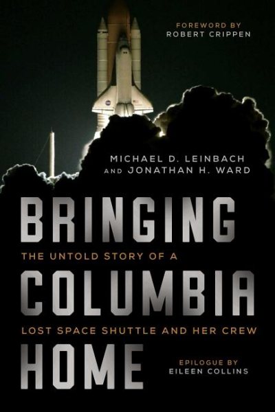 Bringing Columbia Home: The Untold Story of a Lost Space Shuttle and Her Crew cover