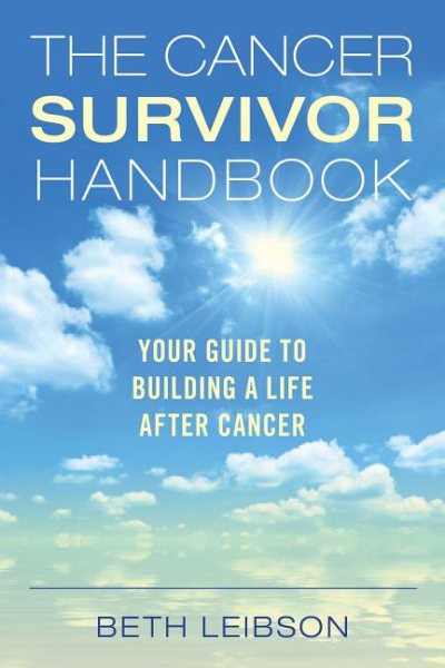 The Cancer Survivor Handbook: Your Guide to Building a Life After Cancer cover