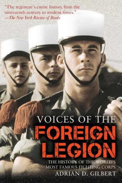 Voices of the Foreign Legion: The History of the World's Most Famous Fighting Corps cover