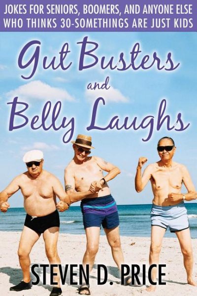 Gut Busters and Belly Laughs: Jokes for Seniors, Boomers, and Anyone Else Who Thinks 30-Somethings Are Just Kids cover