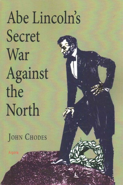 Abe Lincoln's Secret War Against The North cover