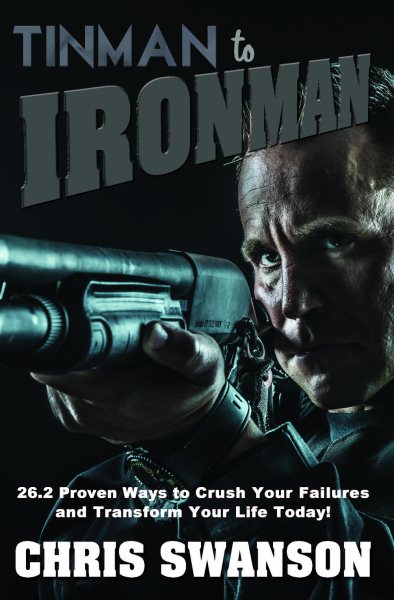Tinman to Ironman: 26.2 Proven Ways to Crush Your Failures and Transform Your Life Today! cover