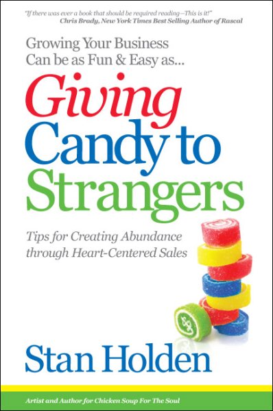 Growing Your Business Can Be As Fun & Easy As Giving Candy To Strangers: Tips for Creating Abundance through Heart-Centered Sales cover