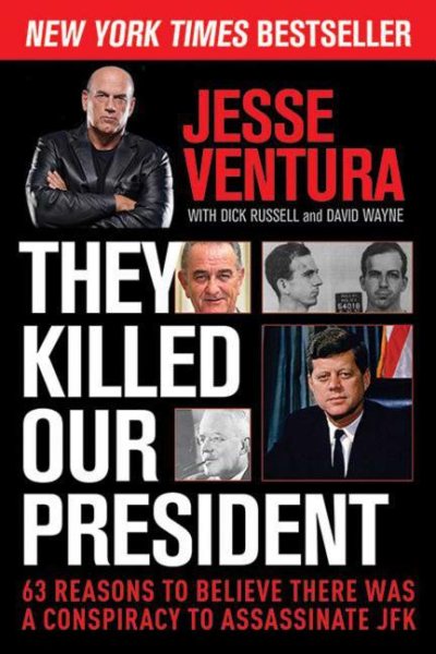 They Killed Our President: 63 Reasons to Believe There Was a Conspiracy to Assassinate JFK cover