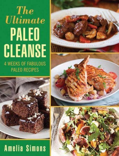 The Ultimate Paleo Cleanse: 4 Weeks of Fabulous Paleo Recipes cover