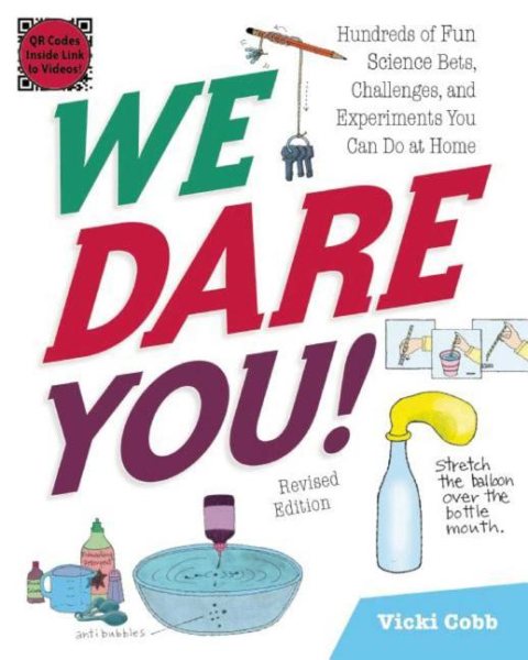 We Dare You!: Hundreds of Fun Science Bets, Challenges, and Experiments You Can Do at Home cover