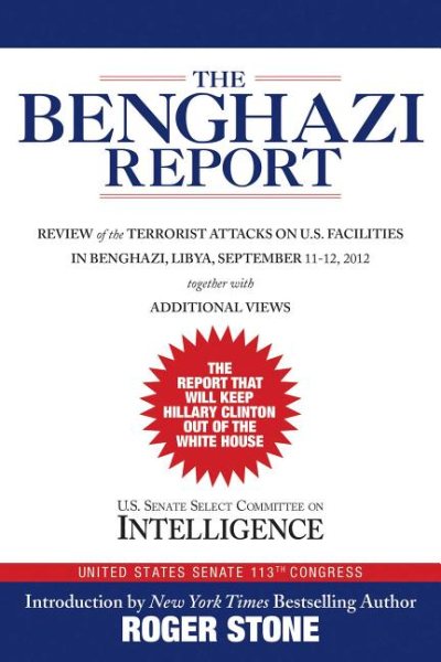 The Benghazi Report: Review of the Terrorist Attacks on U.S. Facilities in Benghazi, Libya, September 11-12, 2012 cover