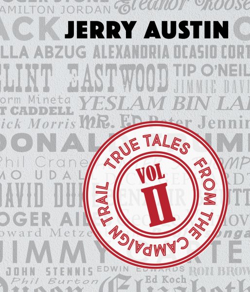 True Tales from the Campaign Trail, Vol. 2: Stories Only Political Consultants Can Tell (The Bliss Institute Series) cover