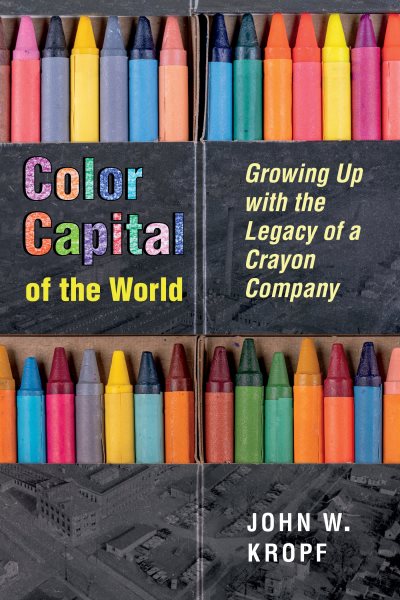 Color Capital of the World: Growing Up with the Legacy of a Crayon Company (Series on Ohio History and Culture) cover