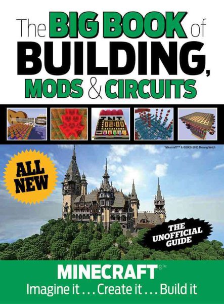 The Big Book of Building, Mods & Circuits: Minecraft®™ Imagine It . . . Create It . . . Build It cover