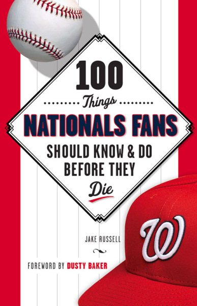 100 Things Nationals Fans Should Know & Do Before They Die (100 Things...Fans Should Know) cover