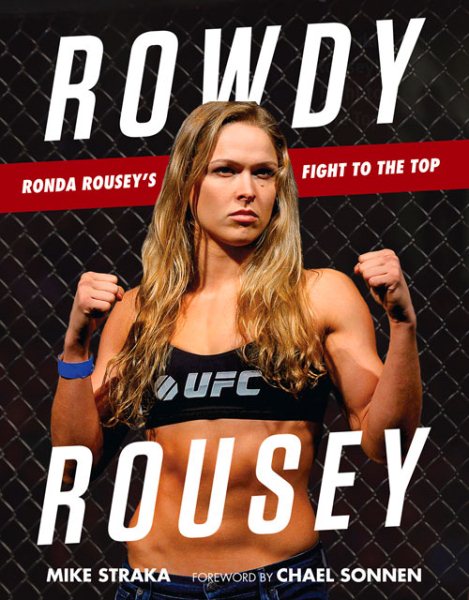 Rowdy Rousey: Ronda Rousey's Fight to the Top cover