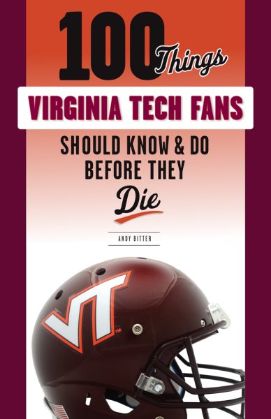 100 Things Virginia Tech Fans Should Know & Do Before They Die (100 Things...Fans Should Know) cover