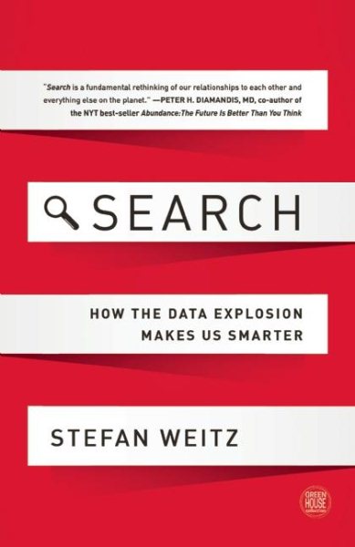 Search: How the Data Explosion Makes Us Smarter (GreenHouse Collection) cover