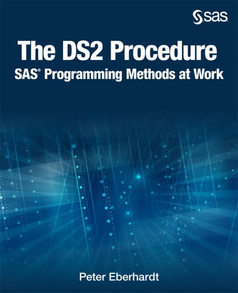 The DS2 Procedure: SAS Programming Methods at Work cover