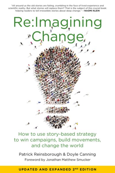 Re:Imagining Change: How to Use Story-Based Strategy to Win Campaigns, Build Movements, and Change the World cover
