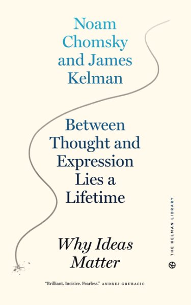 Between Thought and Expression Lies a Lifetime: Why Ideas Matter (Kelman Library, 1)