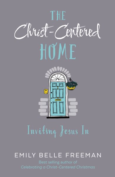 The Christ-Centered Home: Inviting Jesus In cover
