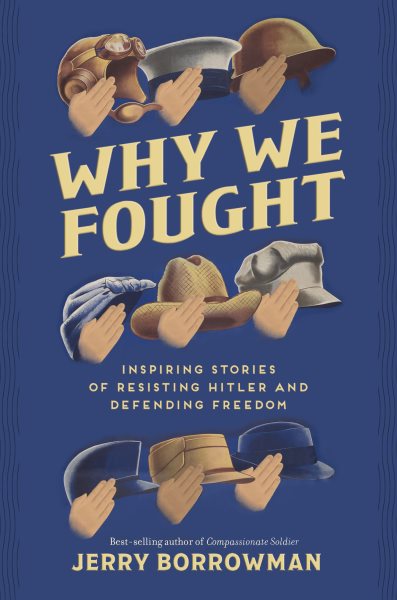 Why We Fought: Inspiring Stories of Resisting Hitler and Defending Freedom cover