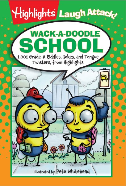 Wack-a-Doodle School: 1,001 Grade-A Riddles, Jokes, and Tongue Twisters from Highlights™ (Highlights™ Laugh Attack! Joke Books) cover