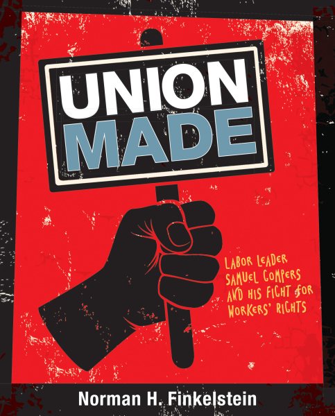 Union Made: Labor Leader Samuel Gompers and His Fight for Workers' Rights cover